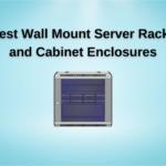 Best Wall Mount Server Racks and Cabinet Enclosures