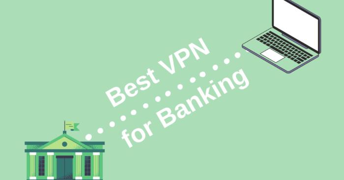 Best VPN for Banking