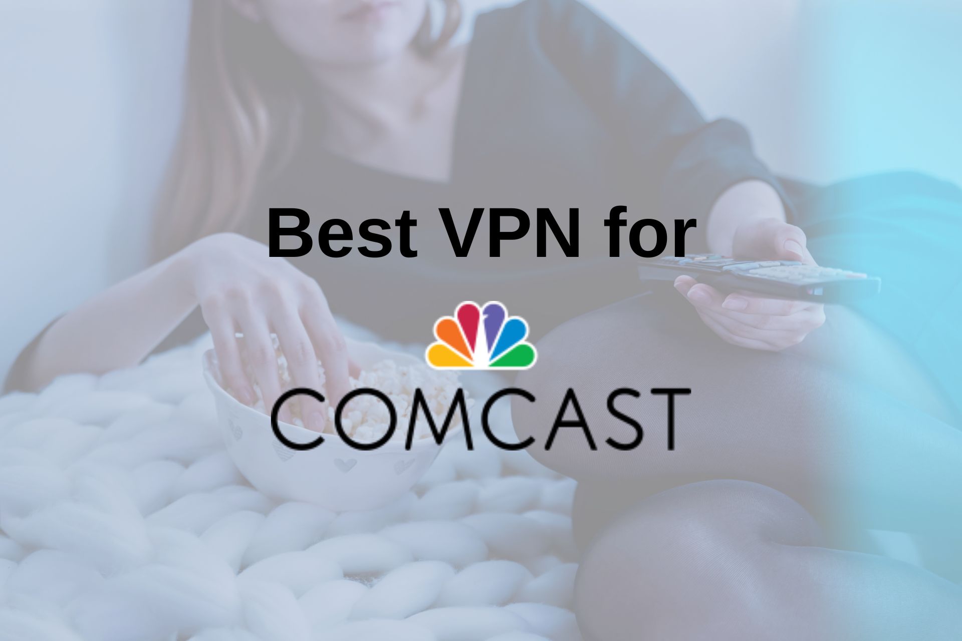 Best VPN for Comcast