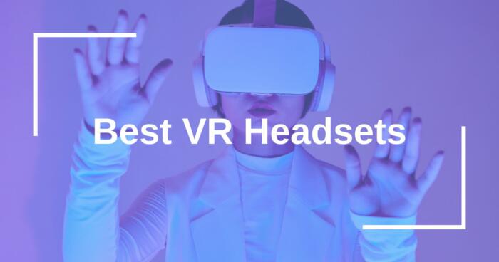 Best VR Headsets