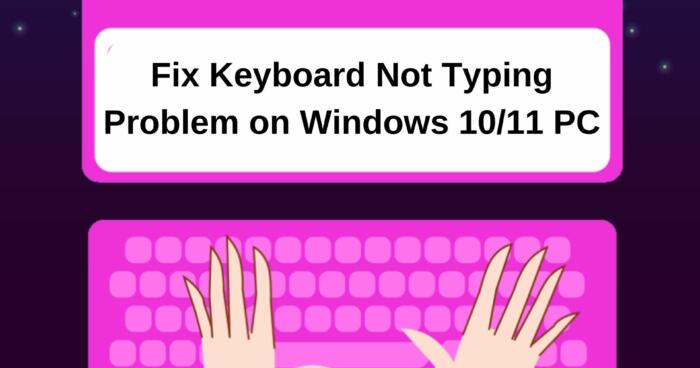 Fix Keyboard Not Typing Problem on Windows 1011 PC