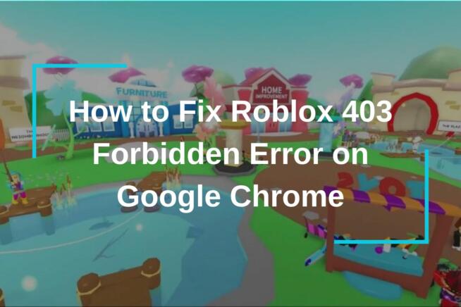 How to Fix Roblox 403 Forbidden Error on Google Chrome