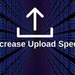 Increase Upload Speed