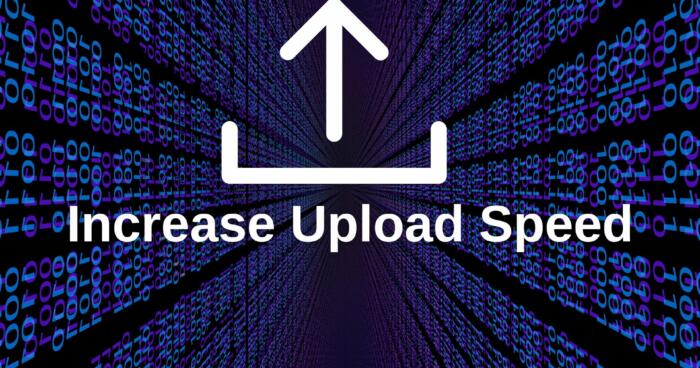 Increase Upload Speed