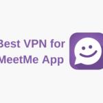 Best VPN for MeetMe App