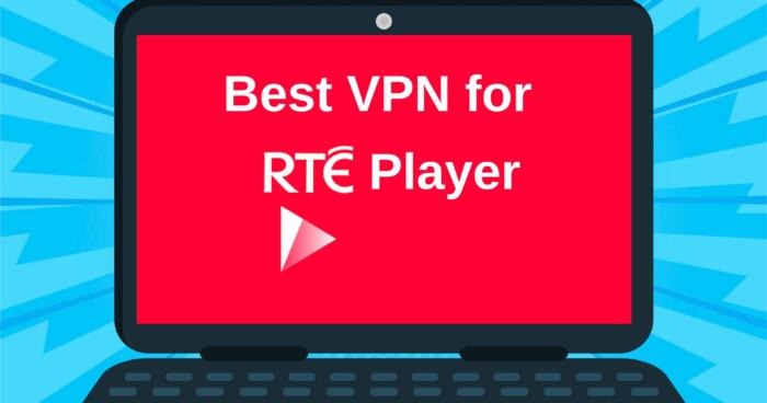 Best VPN for RTE Player