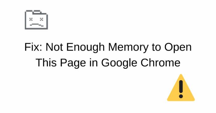Fix Not Enough Memory to Open This Page in Google Chrome
