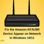 Fix the Amazon KFAUWI Device Appear on Network in Windows 10/11