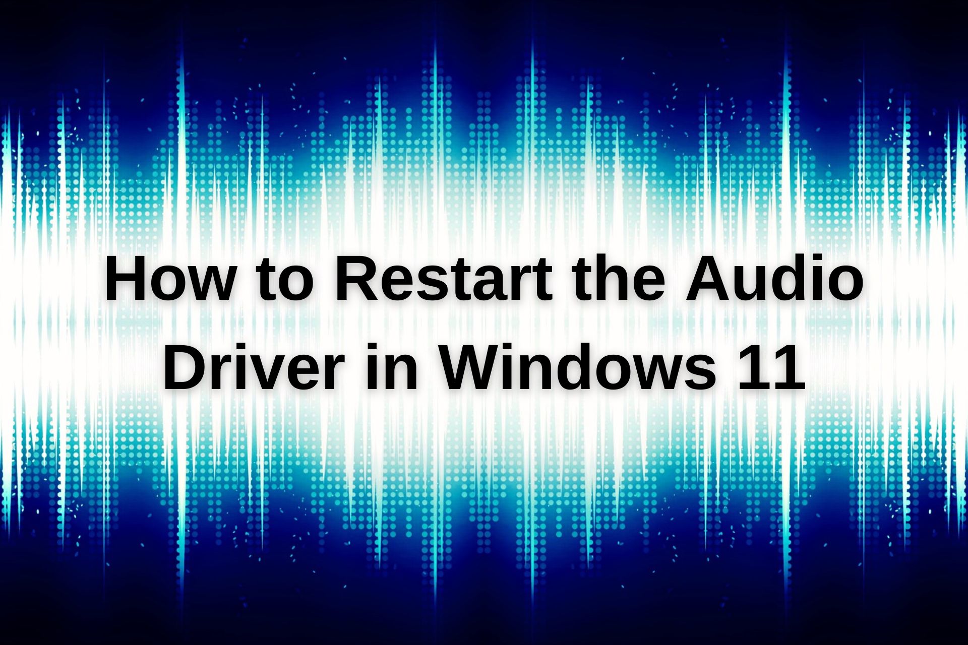 how to restart audio drivers windows 11