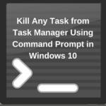 Kill Any Task from Task Manager Using Command Prompt in Windows 10