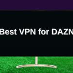 Best VPN for DAZN