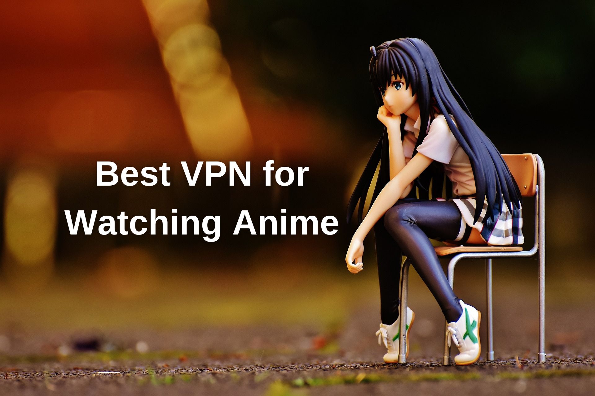 Best VPN for Watching Anime
