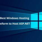 Best Windows Hosting Platform to Host ASP.NET