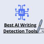 Best AI Writing Detection Tools