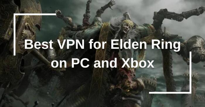 Best VPN for Elden Ring on PC and Xbox
