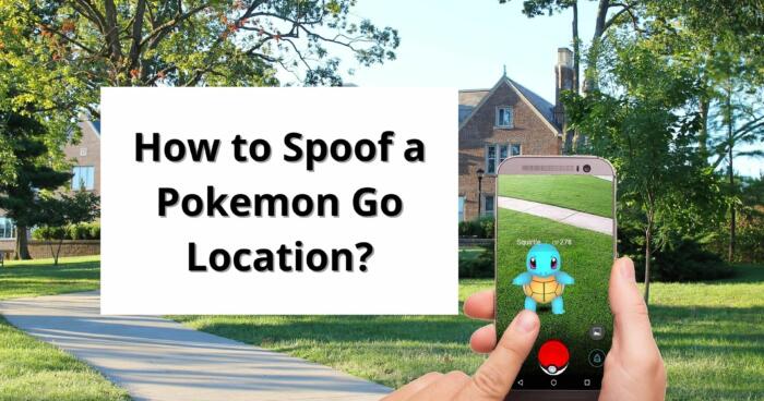 How to Spoof a Pokemon Go Location