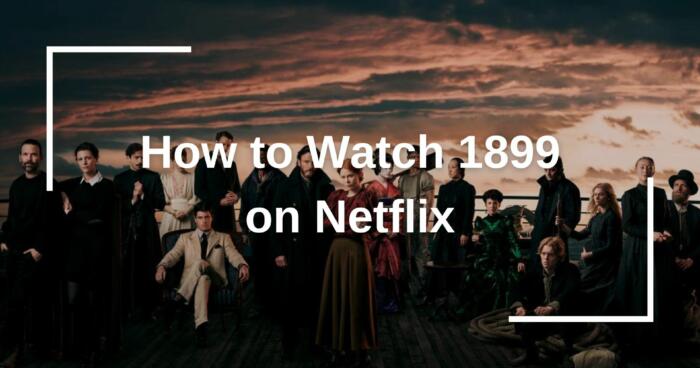 How to Watch 1899 on Netflix