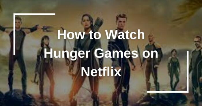 How to Watch Hunger Games on Netflix