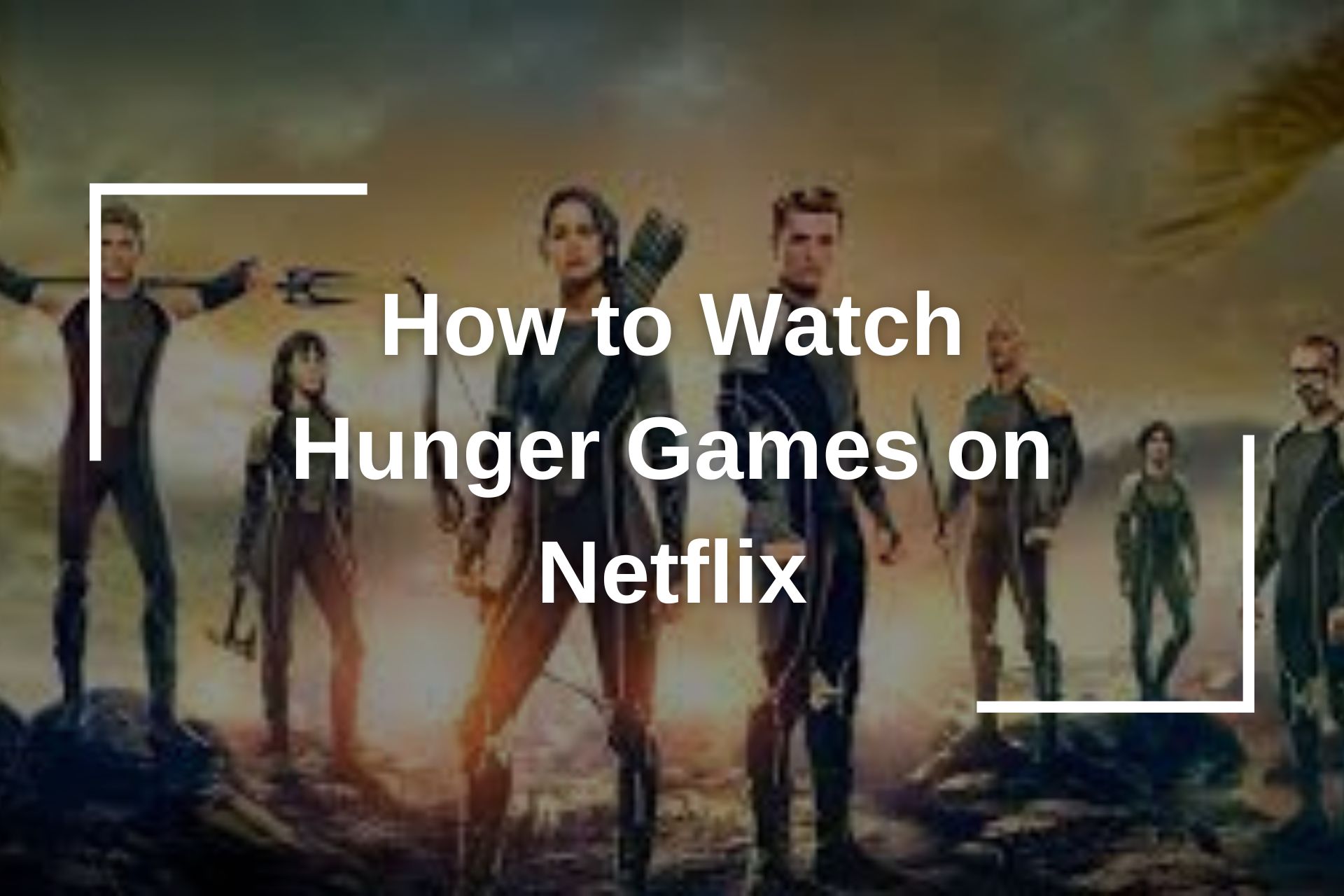 How to Watch Hunger Games on Netflix