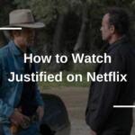 How to Watch Justified on Netflix