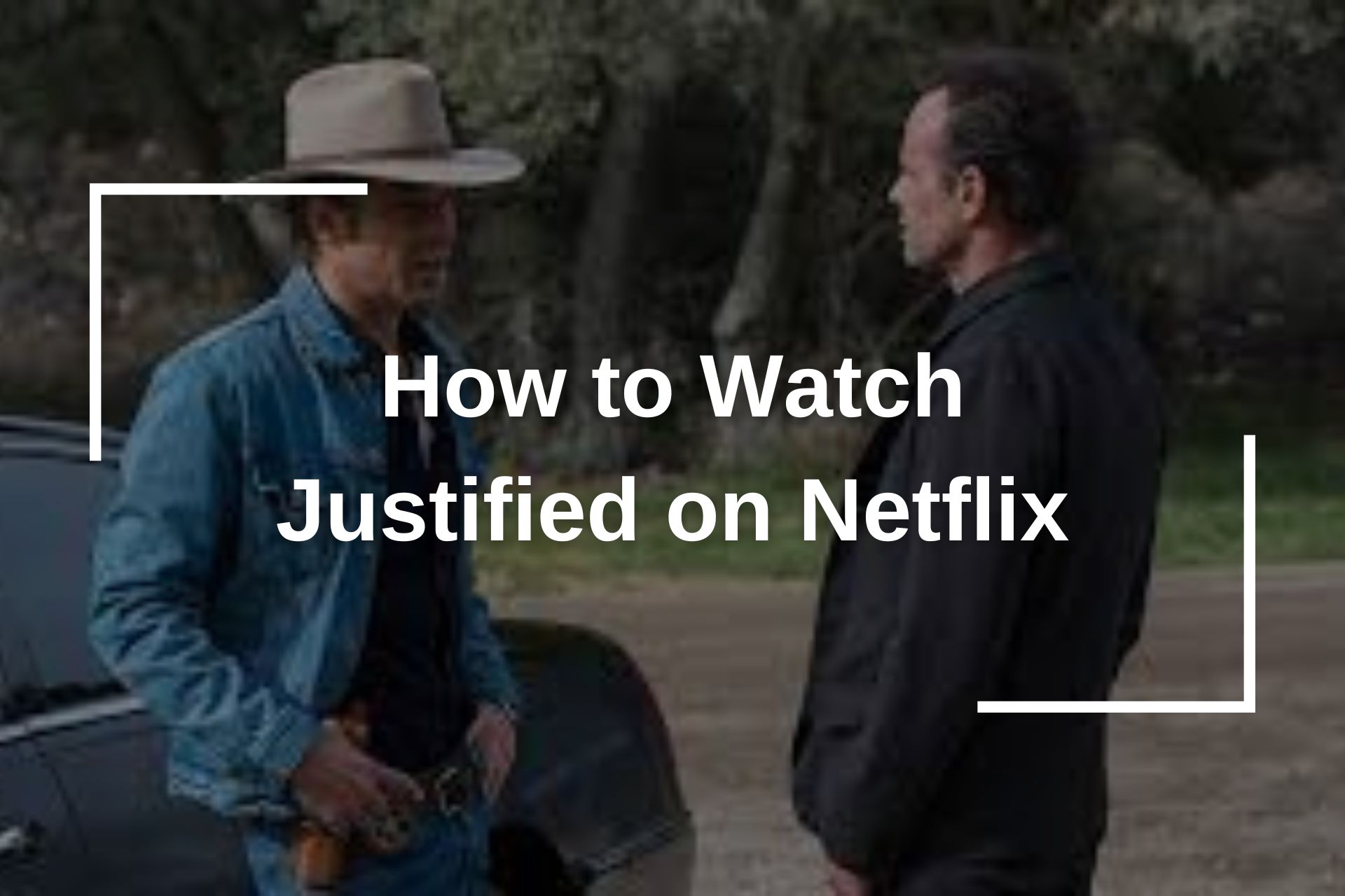 How to Watch Justified on Netflix 2024