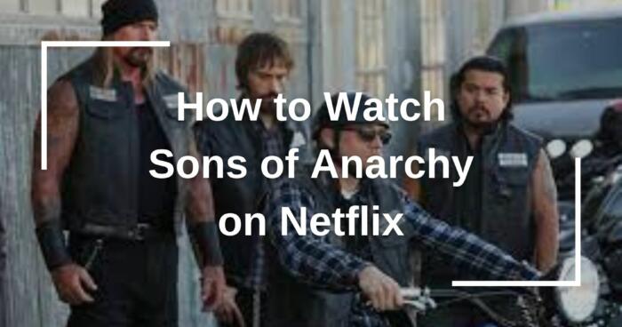 How to Watch Sons of Anarchy on Netflix