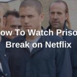 How To Watch Prison Break on Netflix