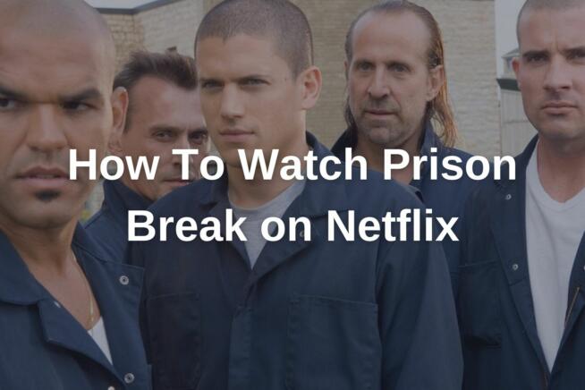 How To Watch Prison Break on Netflix