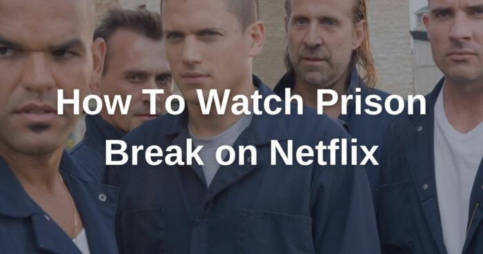 How To Watch Prison Break on Netflix