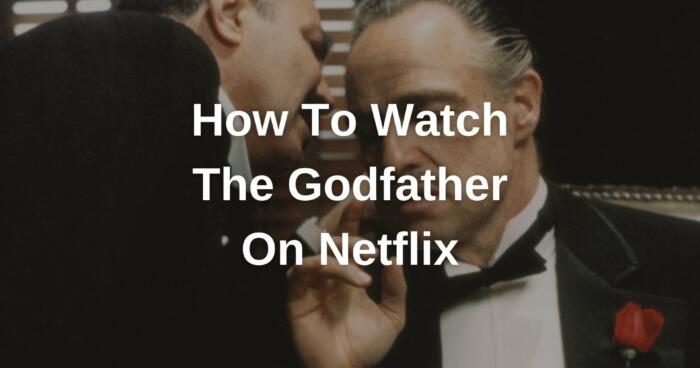 How To Watch The Godfather On Netflix