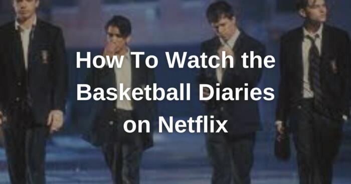 How To Watch the Basketball Diaries on Netflix