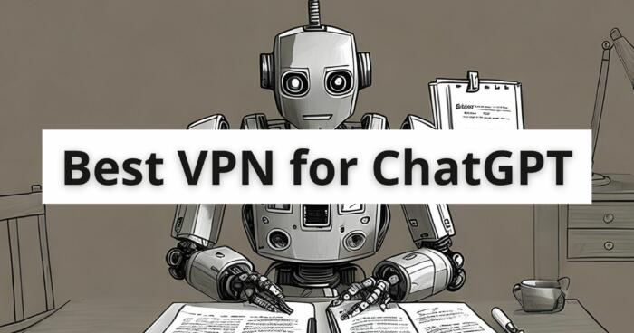 Best VPN for ChatGPT