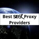 Best SEO Proxy Providers