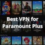 Best VPN for Paramount Plus
