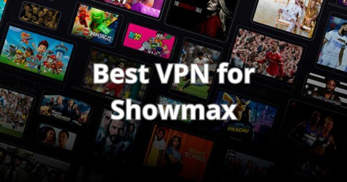 Best VPN for Showmax