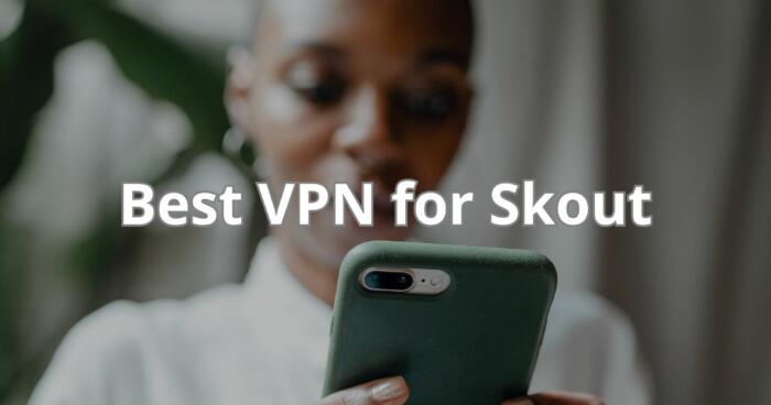 Best VPN for Skout