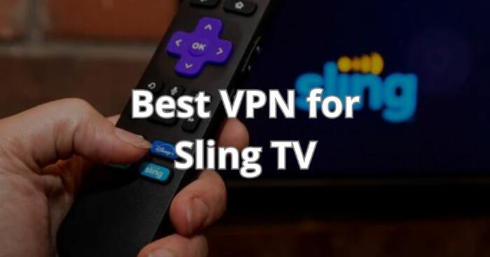 Best VPN for Sling TV