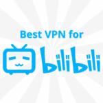 Best VPN for Bilibili