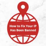 How to Fix Your IP Has Been Banned