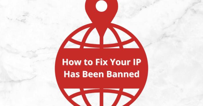 How to Fix Your IP Has Been Banned