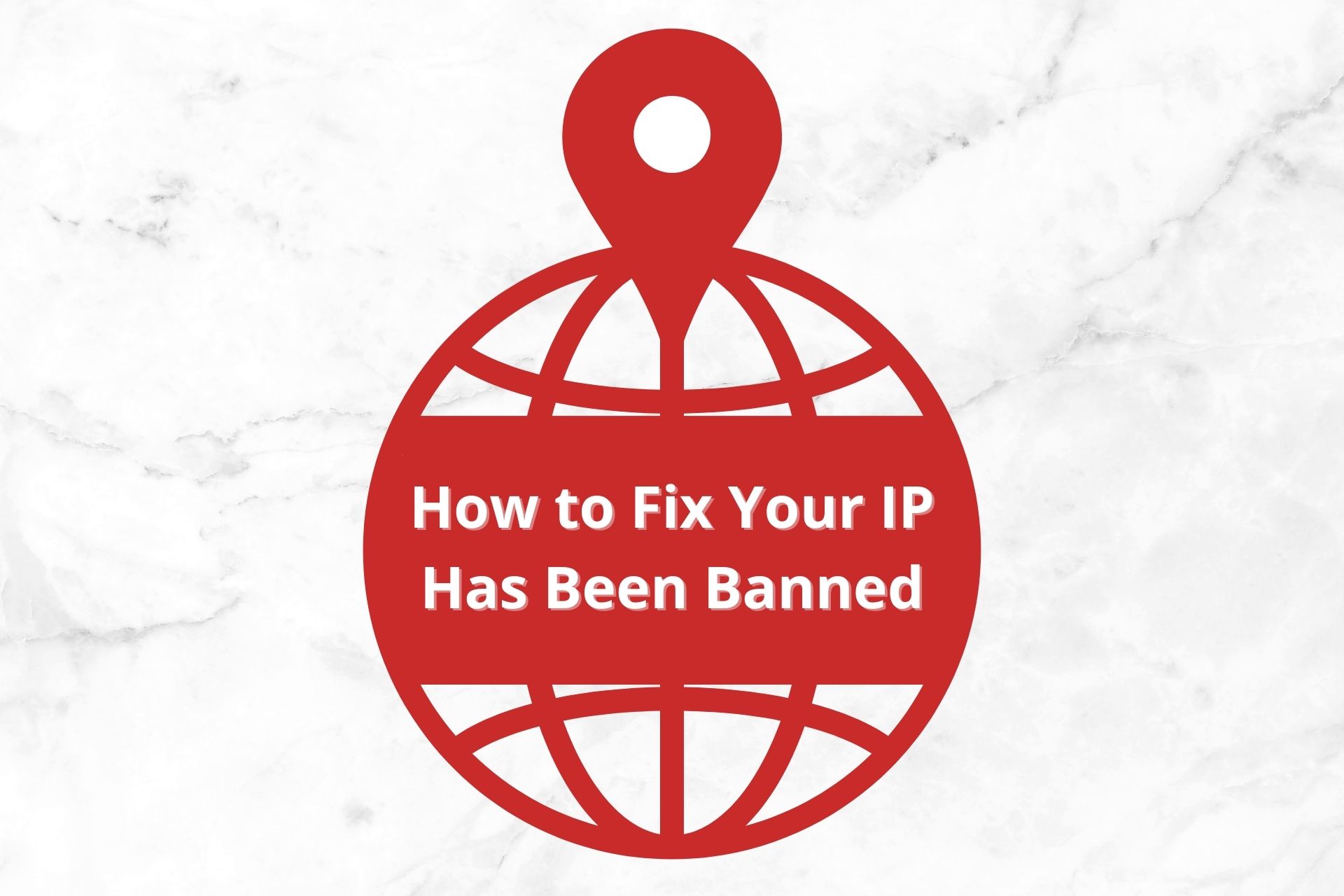 How to Fix Your IP Has Been Banned