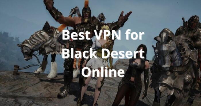 Best VPN for Black Desert Online