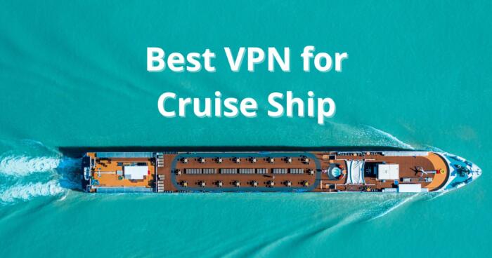 Best VPN for Cruise Ship