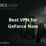 Best VPN for GeForce Now