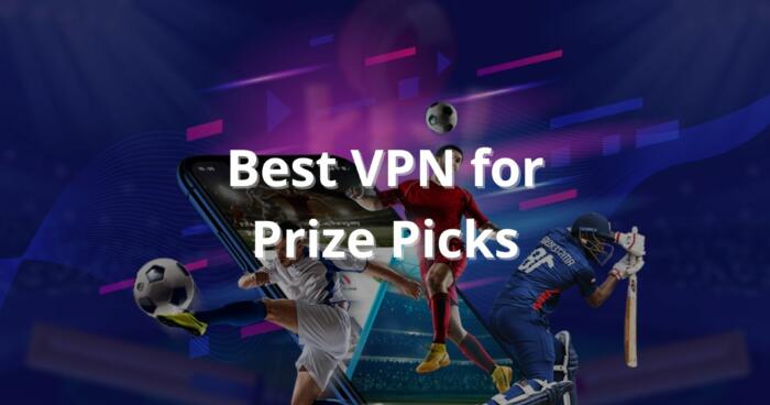 Best VPN for Prize Picks