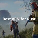 Best VPN for Rust
