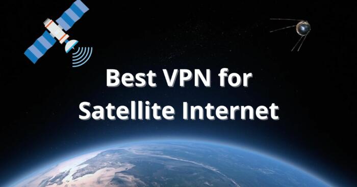Best VPN for Satellite Internet