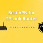 Best VPN for TP-Link Router