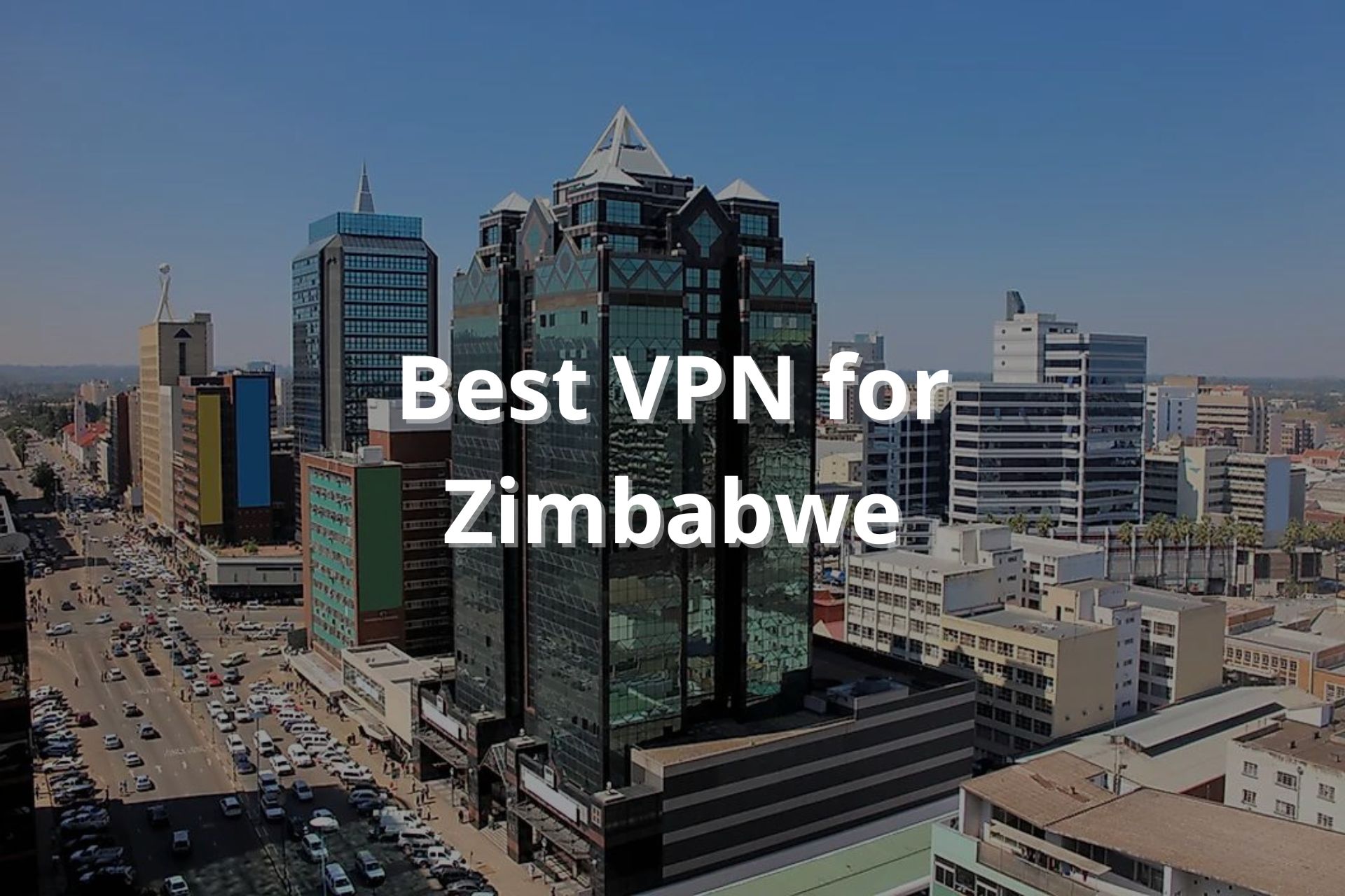 Best VPN for Zimbabwe