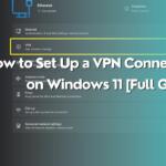 How to Set Up a VPN Connection on Windows 11 [Full Guide]